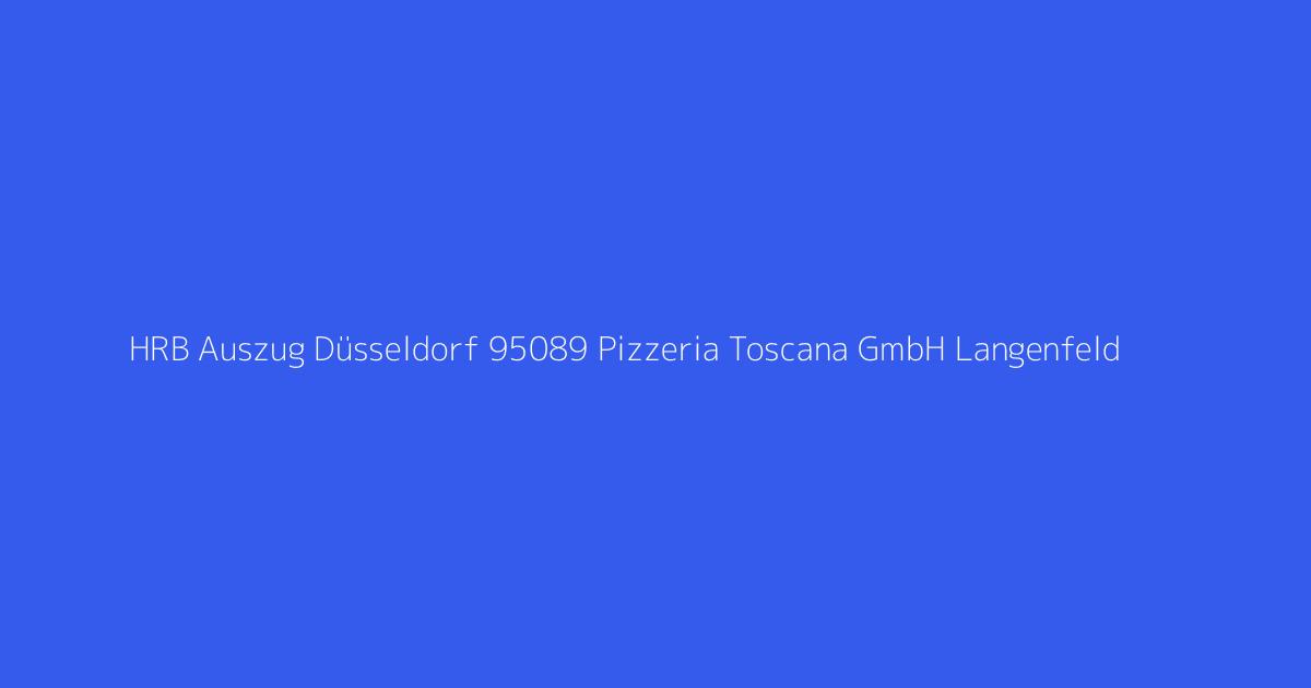 HRB Auszug Düsseldorf 95089 Pizzeria Toscana GmbH Langenfeld